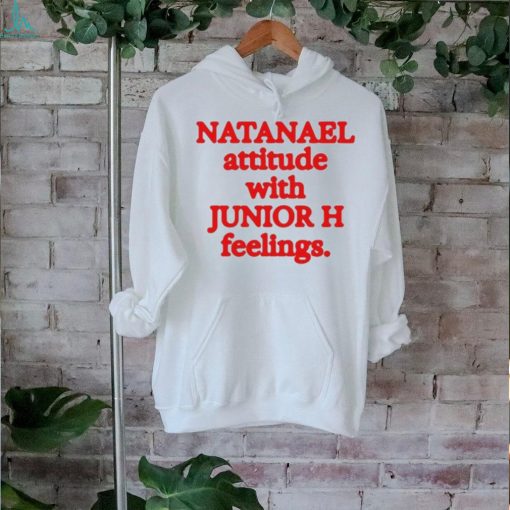 Original Natanael Attitude With Junior H Feelings T Shirt