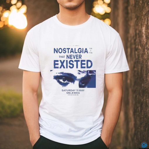Original Nostalgia For A Time That Never Existed 2024 Shirt