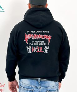 Paduchnukem If They Don’t Have Heart Attack Man In Heaven I’ll See You In I Hell shirt
