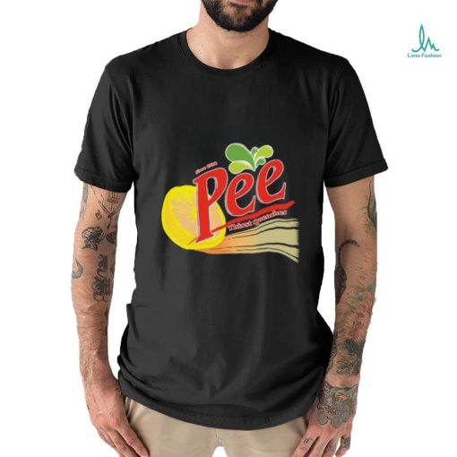 Pee Thirst Quencher Since 1938 t shirt