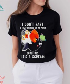 Penguin I don’t fart I just whisper in my pants sometimes it’s a scream shirt