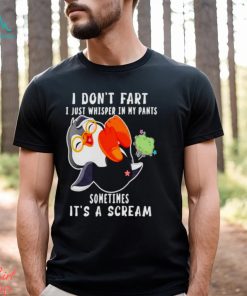 Penguin I don’t fart I just whisper in my pants sometimes it’s a scream shirt