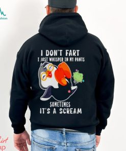 Penguin I don’t fart I just whisper in my pants sometimes it’s a scream shirt