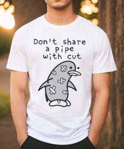 Penguin don’t share a pipe with cut shirt