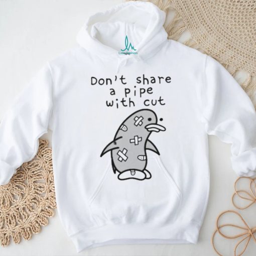Penguin don’t share a pipe with cut shirt