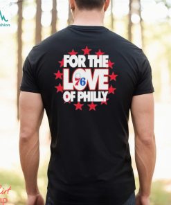 Philadelphia 76Ers For The Love Of Philly Shirt