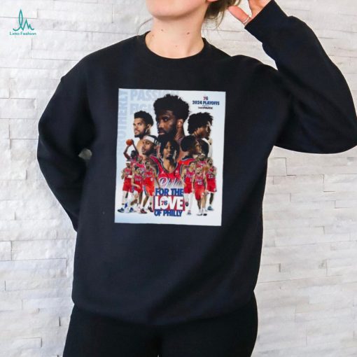 Philadelphia 76ers 2024 Nba Playoffs #Fortheloveofphilly Poster Shirt