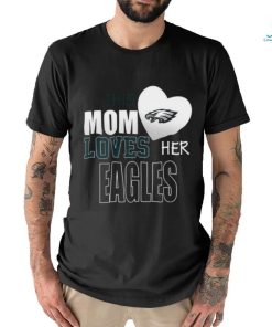 Philadelphia Eagles Mom Loves Mothers Day T shirt