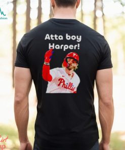 Philly atta boy Bryce Harper shirt