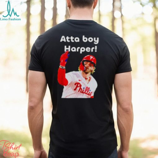 Philly atta boy Bryce Harper shirt