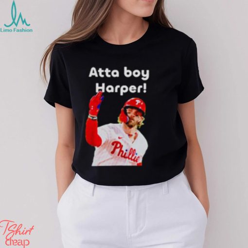 Philly atta boy Bryce Harper shirt