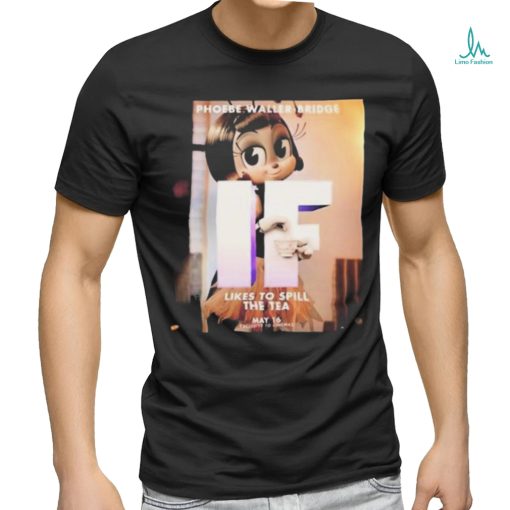 Phoebe Waller Bridge IF Character Poster Likes To Spill The Tea May 16 Exclusive To Cinemas Vintage Shirt