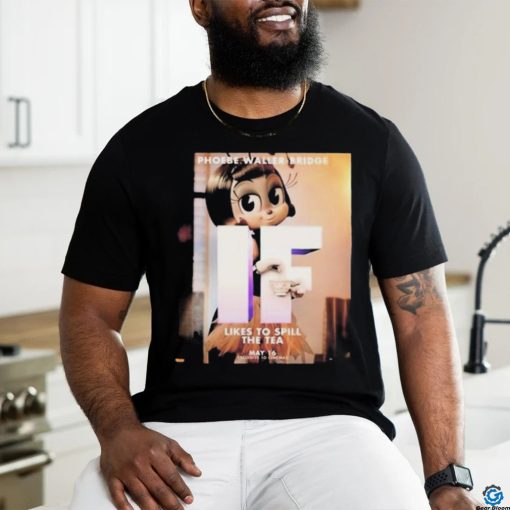 Phoebe Waller Bridge IF Character Poster Likes To Spill The Tea May 16 Exclusive To Cinemas Vintage Shirt