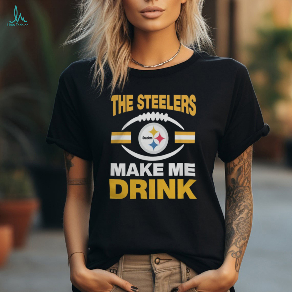 Pittsburgh Steelers The Steelers Make Me Drink Shirt   Unisex Standard T Shirt Pittsburgh Steelers The Steelers Make Me Drink Shirt   Unisex Standard T Shirt