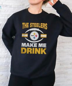 Pittsburgh Steelers The Steelers Make Me Drink Shirt Unisex Standard T Shirt, hoodie, sweater, long sleeve and tank top Pittsburgh Steelers The Steelers Make Me Drink Shirt Unisex Standard T Shirt