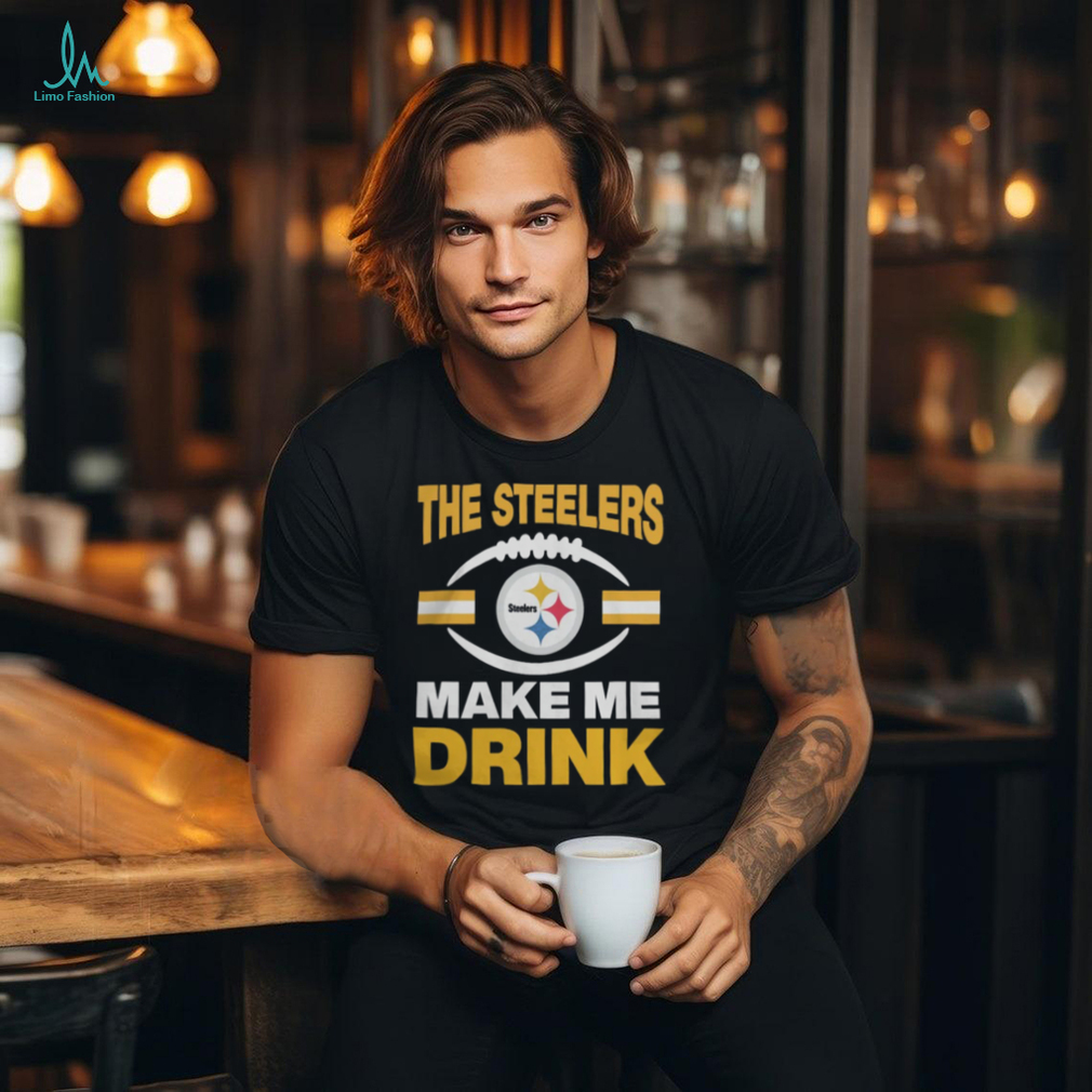 Pittsburgh Steelers The Steelers Make Me Drink Shirt   Unisex Standard T Shirt Pittsburgh Steelers The Steelers Make Me Drink Shirt   Unisex Standard T Shirt