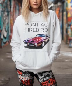 Pontiac firebird like a camaro but for men shirt