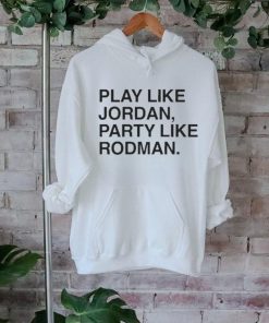 Portillo’S Queen Play Like Jordan Party Like Rodman Shirt