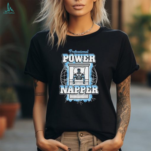 Professional Power Napper New t shirt