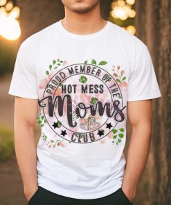 Proud Member Of The Hot Mess Moms Club shirt