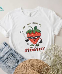 Put your hands up this is a Strobbery shirt