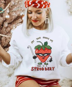 Put your hands up this is a Strobbery shirt