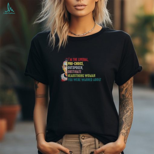 RBG I’m The Liberal Pro choice Outspoken Obstinate Headstrong Woman 3 4 Sleeve Raglan shirt