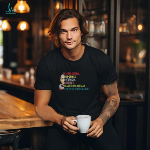 RBG I’m The Liberal Pro choice Outspoken Obstinate Headstrong Woman 3 4 Sleeve Raglan shirt