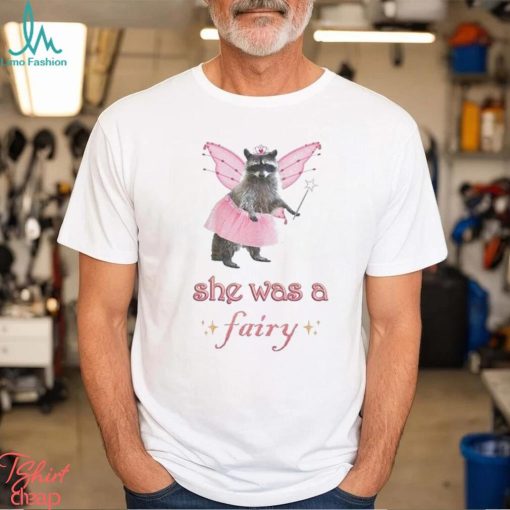 Raccoon princess she was a fairy shirt