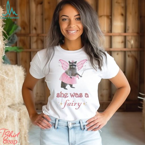 Raccoon princess she was a fairy shirt