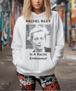 Rachel Riley Is A Racist Endeavour Shirt