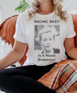 Rachel Riley Is A Racist Endeavour Shirt