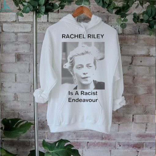 Rachel Riley Is A Racist Endeavour Shirt