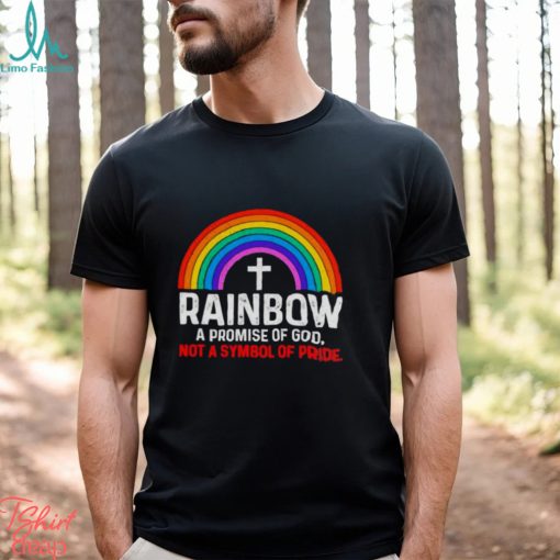 Rainbow a promise of god not a symbol shirt