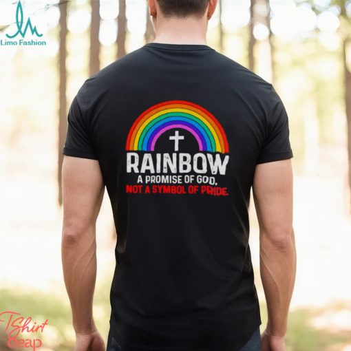 Rainbow a promise of god not a symbol shirt