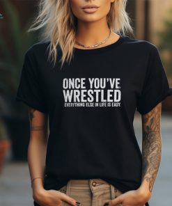 Ranger Up Apparel Once You Wrestle Shirt