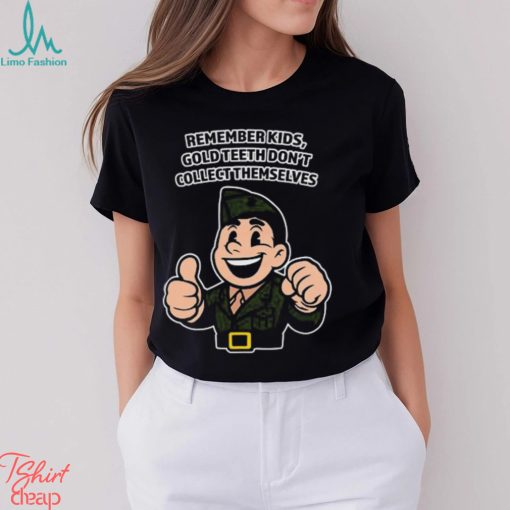 Remember Kids Gold Teeth Don’t Collect Themselves Tee Unisex T Shirt