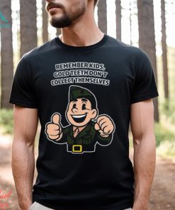 Remember Kids Gold Teeth Don't Collect Themselves Tee Unisex T Shirt