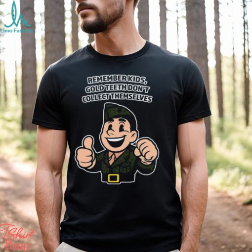Remember Kids Gold Teeth Don’t Collect Themselves Tee Unisex T Shirt