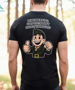 Remember Kids Gold Teeth Don't Collect Themselves Tee Unisex T Shirt