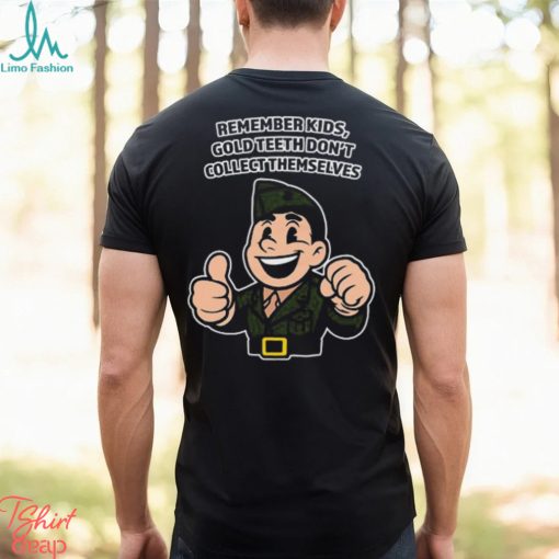 Remember Kids Gold Teeth Don’t Collect Themselves Tee Unisex T Shirt
