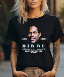 Rip Oj Simpson We Will Never Truly Know Only God Can Judge Shirt