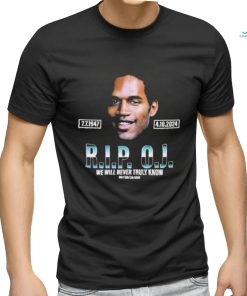 Rip Oj Simpson We Will Never Truly Know Only God Can Judge Shirt