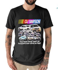 Rip Oj Simpson You Have Never Seen An Innocent Man Drive Do Fast Shirt