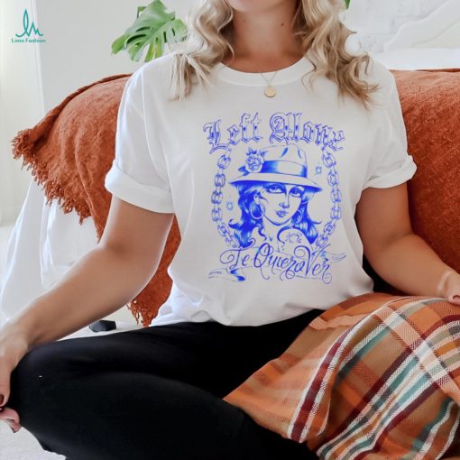 Road Dog Merch Left Alone Te Quiero Ver White T Shirt