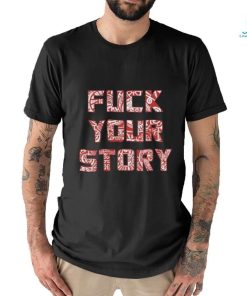 Roberto Duque Fuck Your Story Unisex T Shirt