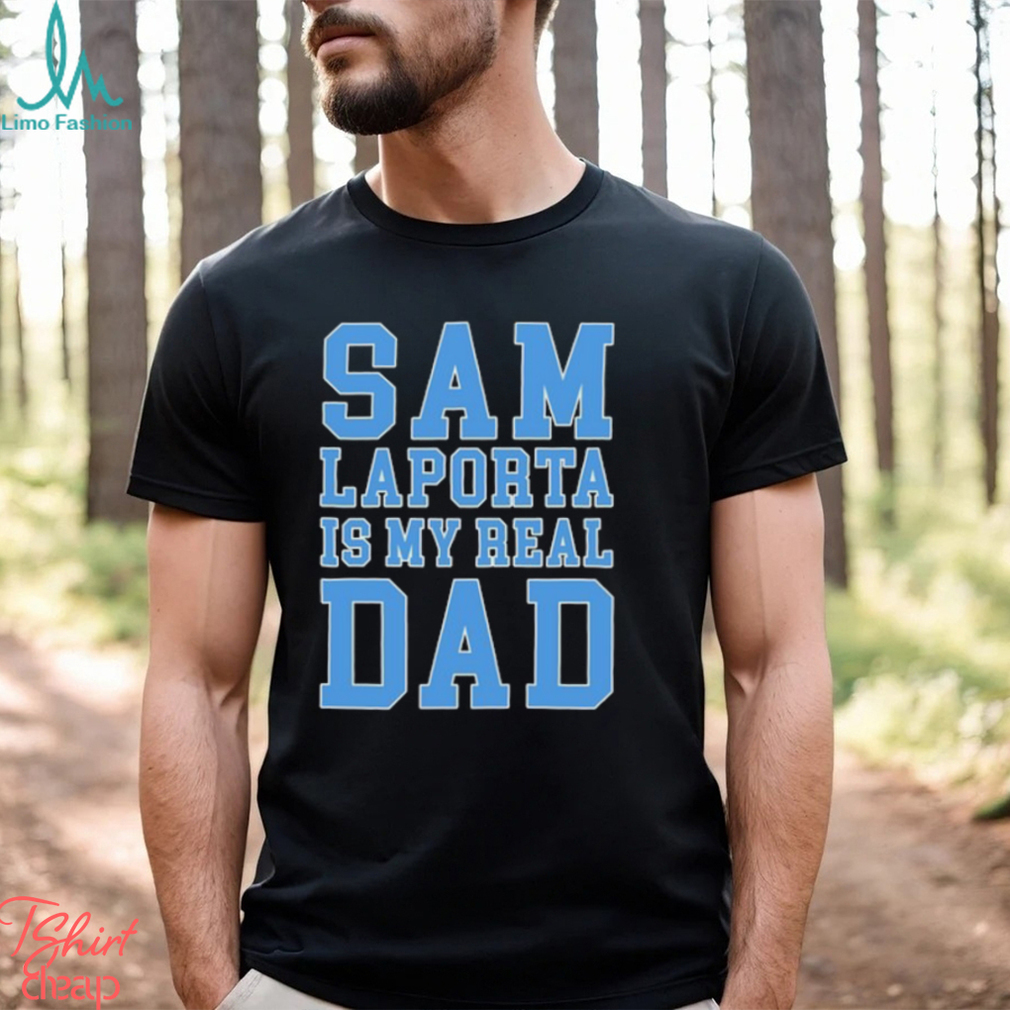 Sam Laporta Is My Real Dad Sweatshirt Sweatshirt Sam Laporta Is My Real Dad Sweatshirt Sweatshirt