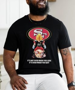 San Francisco 49Ers Dragon Ball it’s not over when you lose it’s over when you quit shirt