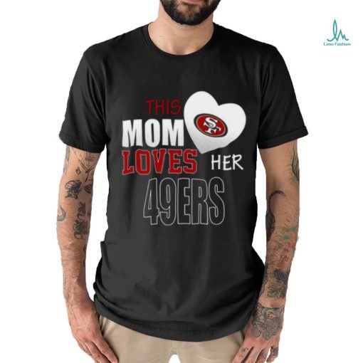 San Francisco 49ers Mom Loves Mothers Day T shirt