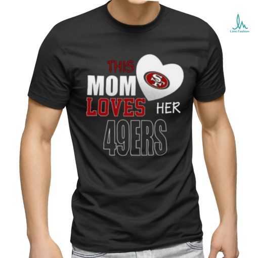 San Francisco 49ers Mom Loves Mothers Day T shirt